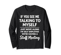 If You See Me Talking to Myself - We're Having A Meeting Long Sleeve T-Shirt