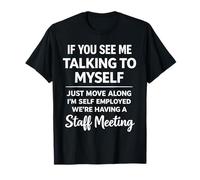 If You See Me Talking to Myself - We're Having A Meeting T-Shirt