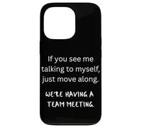 If You See Me Talking To Myself We're Having A Team Meeting Case for iPhone 13 Pro