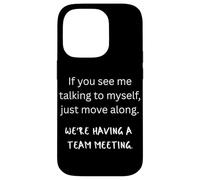 If You See Me Talking To Myself We're Having A Team Meeting Case for iPhone 14 Pro