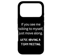 If You See Me Talking To Myself We're Having A Team Meeting Case for iPhone 17 Pro