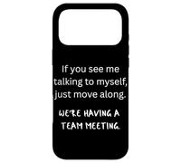 If You See Me Talking To Myself We're Having A Team Meeting Case for iPhone 17 Pro Max