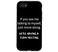 If You See Me Talking To Myself We're Having A Team Meeting Case for iPhone SE (2020) / 7/8