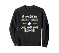 If You See Me Unicorn Hunting Just Mind Your Business Poly Sweatshirt