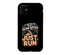 If You See Me With a Seam Ripper Just Run Quilting Case for iPhone 11