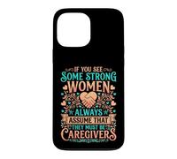 If You See Some Strong Women They Must Be Caregivers Nursing Case for iPhone 13 Pro Max