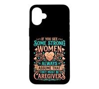 If You See Some Strong Women They Must Be Caregivers Nursing Case for iPhone 16 Plus