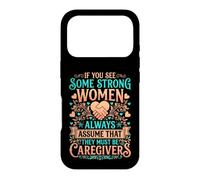 If You See Some Strong Women They Must Be Caregivers Nursing Case for iPhone 17 Pro
