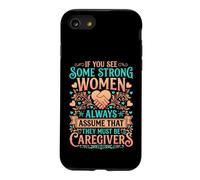If You See Some Strong Women They Must Be Caregivers Nursing Case for iPhone SE (2020) / 7/8