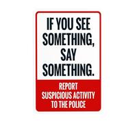 If You See Something Say something Report Suspicious Activity To the Police Warning Signs, Security Metal Sign, Use for Business Wall Safety Decor Personalized Custom 8 x 12 Inch