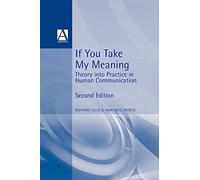 If You Take My Meaning: Theory into Practice in Human Communication: 13