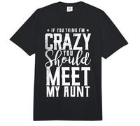 If You Think I Am Crazy You Should Meet My Aunt Niece Comfort Colors Adult Heavyweight T-Shirt