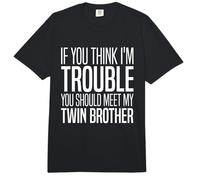 If You Think I’m Trouble You Should Meet My Twin Brother Comfort Colors Adult Heavyweight T-Shirt