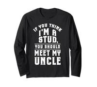 If You Think Im a Stud Meet My Uncle Funny Family Matching Long Sleeve T-Shirt