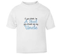 If You Think I'm a Stud You Should See My Uncle Short Sleeve Cotton Toddler t Shirt, 1-2 Years, White