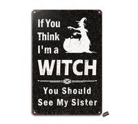 If You Think I'M A Witch Halloween Vintage Look Iron 20X30 CM Decoration Crafts Sign for Home Kitchen Bathroom Farm Garden Garage Inspirational Quotes Wall Decor
