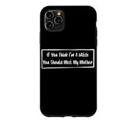 If You Think I'm A Witch You Should Meet My Mother Case for iPhone 11 Pro Max