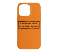 If You Think I'm A Witch You Should Meet My Mother Case for iPhone 14 Pro Max