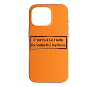 If You Think I'm A Witch You Should Meet My Mother Case for iPhone 16 Pro