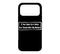 If You Think I'm A Witch You Should Meet My Mother Case for iPhone 17 Pro Max
