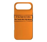 If You Think I'm A Witch You Should Meet My Mother Case for iPhone Air