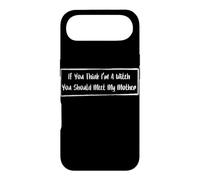If You Think I'm A Witch You Should Meet My Mother Case for iPhone Air