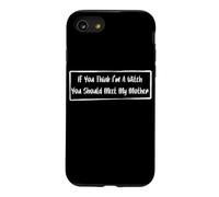 If You Think I'm A Witch You Should Meet My Mother Case for iPhone SE (2020) / 7/8