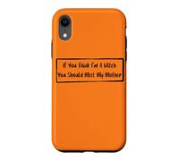 If You Think I'm A Witch You Should Meet My Mother Case for iPhone XR