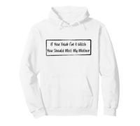 If You Think I'm A Witch You Should Meet My Mother Pullover Hoodie