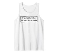 If You Think I'm A Witch You Should Meet My Mother Tank Top