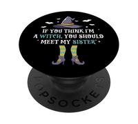 If You Think I'm A Witch You Should Meet My Sister PopSockets Adhesive PopGrip
