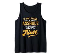 If You Think I'm An A$$hole You Should Meet My Niece Tank Top