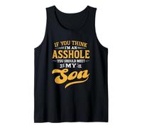 If You Think I'm An A$$hole You Should Meet My Son Tank Top