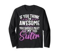 If You Think I'm Awesome You Should Meet My Sister Siblings Long Sleeve T-Shirt