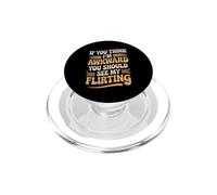 If You Think I'm Awkward You Should See My Flirting PopSockets PopGrip for MagSafe