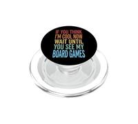 If You Think I'm Cool Now Wait Until You See My Board Games PopSockets PopGrip for MagSafe
