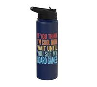 If You Think I'm Cool Now Wait Until You See My Board Games Stainless Steel Insulated Water Bottle