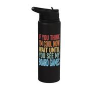 If You Think I'm Cool Now Wait Until You See My Board Games Stainless Steel Insulated Water Bottle