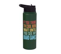 If You Think I'm Cool Now Wait Until You See My Board Games Stainless Steel Insulated Water Bottle