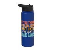 If You Think I'm Cool Now Wait Until You See My Board Games Stainless Steel Insulated Water Bottle