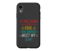 If You Think I'm Cool Should Meet My Son Case for iPhone XR