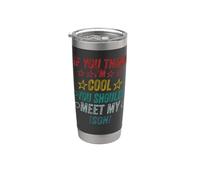 If You Think I'm Cool Should Meet My Son Stainless Steel Insulated Tumbler