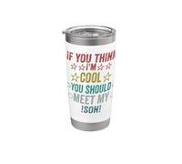 If You Think I'm Cool Should Meet My Son Stainless Steel Insulated Tumbler