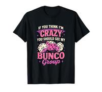 If You Think I'm Crazy Funny Bunco Game Night Women Mom T-Shirt