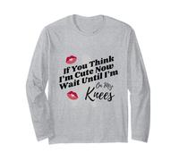 If You Think I'm Cute Now Wait Until I'm On My Knees Swinger Long Sleeve T-Shirt