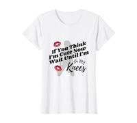 If You Think I'm Cute Now Wait Until I'm On My Knees Swinger T-Shirt