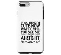 If you think I'm Cute Now Wait Until you See Me Airtight Case for iPhone 7 Plus/8 Plus