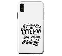 If you think I'm Cute Now Wait Until you See Me Airtight Case for iPhone XS Max
