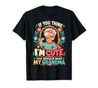 If You Think I'm Cute You Should Meet My Grandma T-Shirt