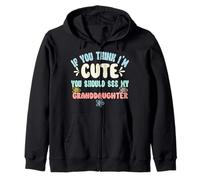 If You Think I'm Cute You Should See My Granddaughter Zip Hoodie